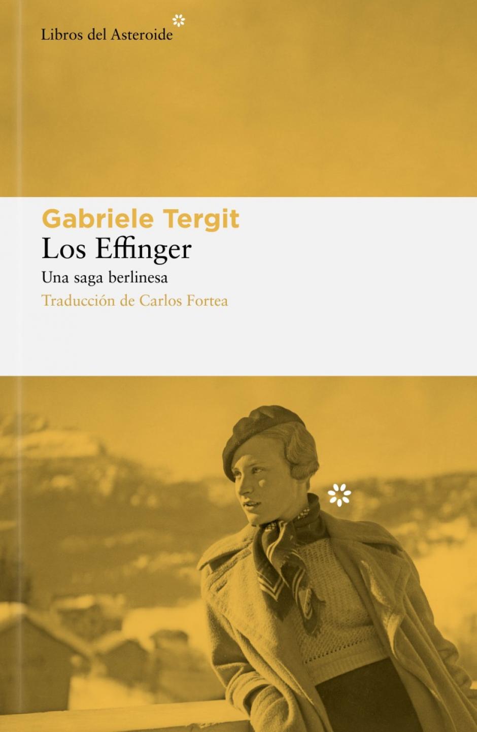 'Los Effinger', e Gabriele Tergit y traducción de Carlos Fortea (Libros del Asteroide), un libro que aborda la saga de dos familias judeo-alemanas de clase alta a lo largo de cuatro generaciones. Un "novelón" que ha "conquistado" a los libreros por la "pr