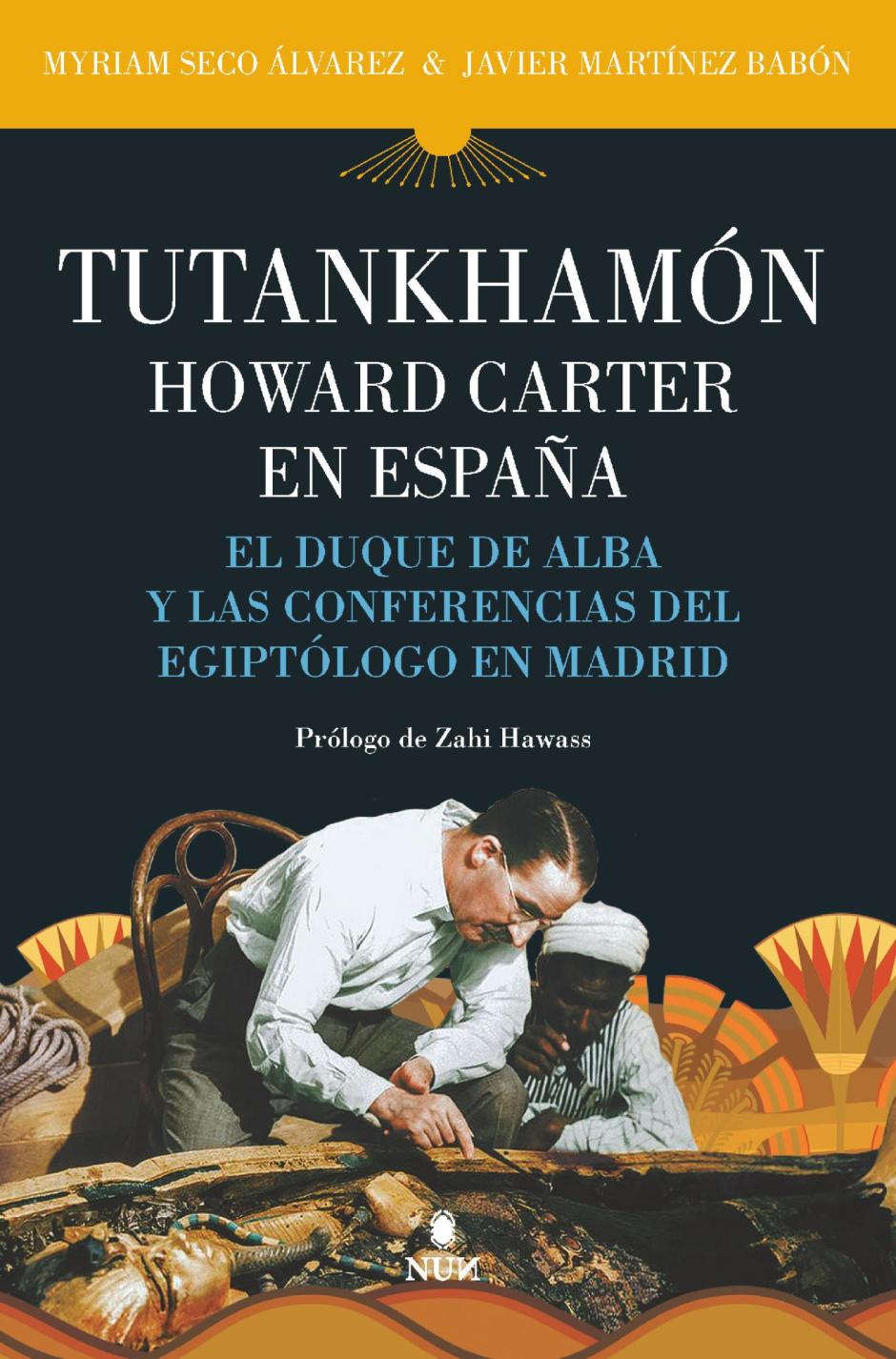 El libro 'Tutankhamón en España. Howard Carter, el duque de Alba y las conferencias de Madrid', de Myriam Seco Álvarez y Xavier Martínez Babón
