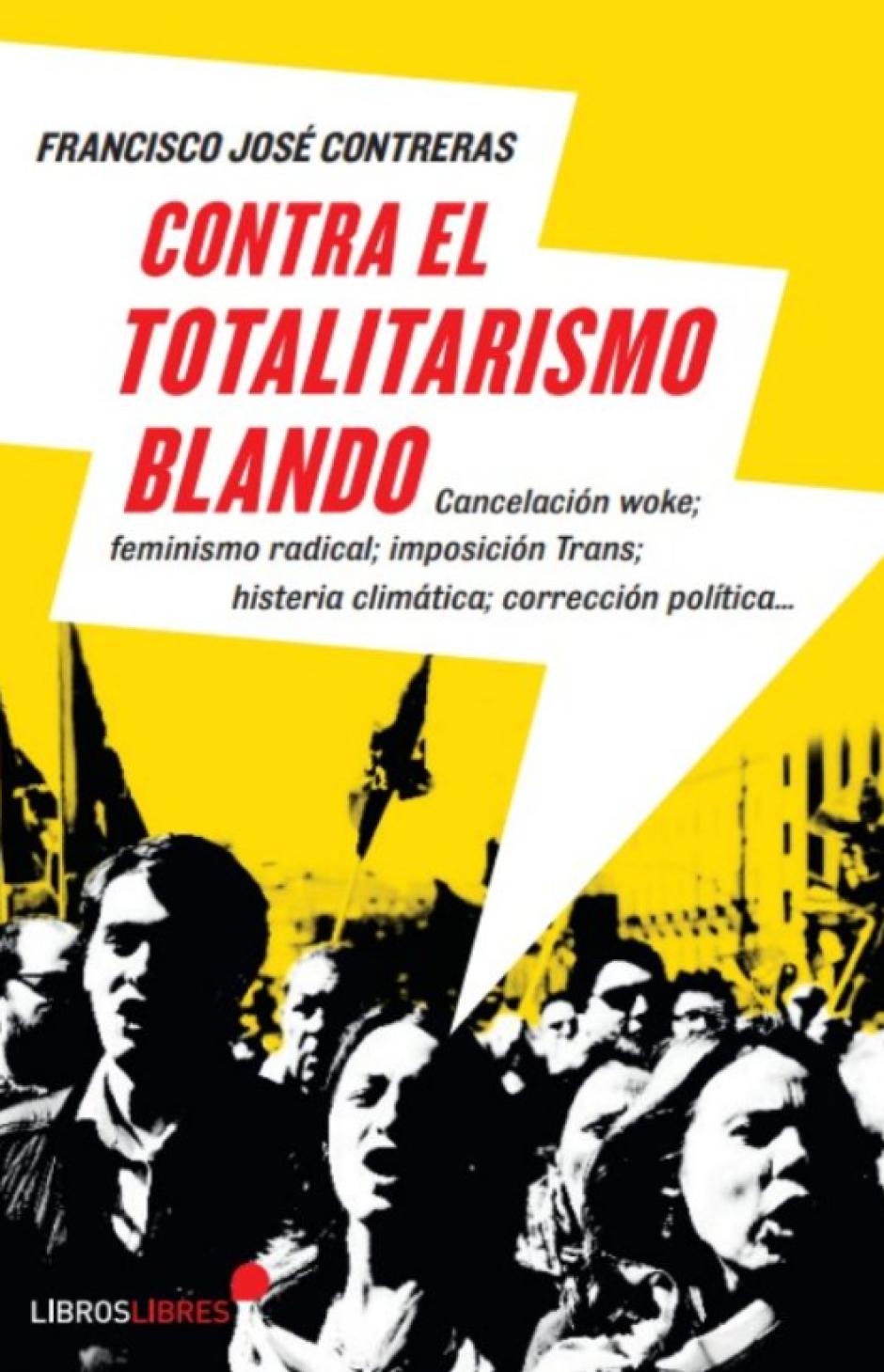Portada de 'Contra el totalitarismo blando' (Libros Libres)