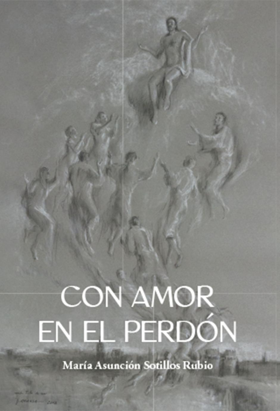 'Con amor en el perdón', el libro de María Asunción Sotillos