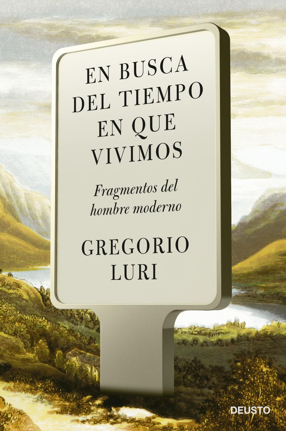 'En busca del tiempo en que vivimos' (Deusto) es el nuevo libro del columnista de El Debate Gregorio Luri