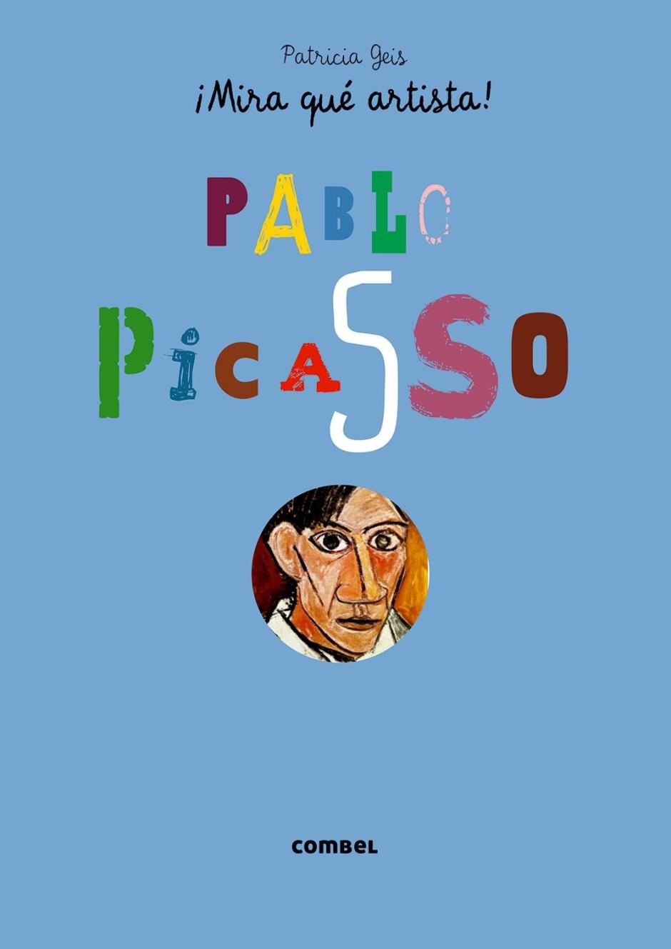 "¡Mira que artista!: Pablo Picasso" de Patricia Geis (Combel)