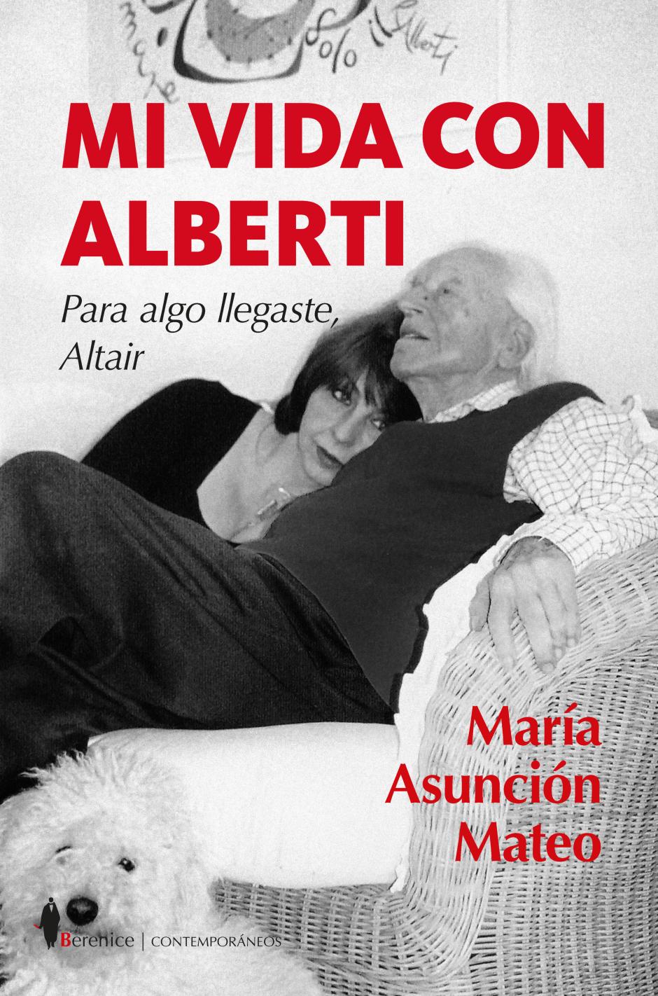 'Mi vida con Alberti. Para algo llegaste, Altair" (Berenice), de María Asunción Mateo