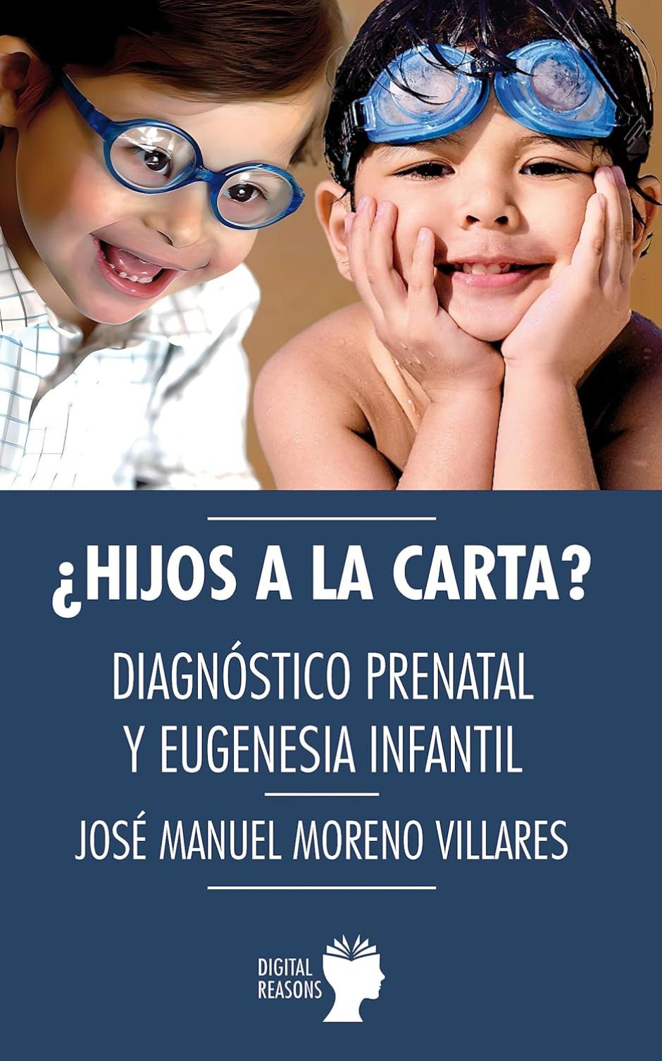 Hijos a la carta: Diagnóstico prenatal y eugenesia infantil.
