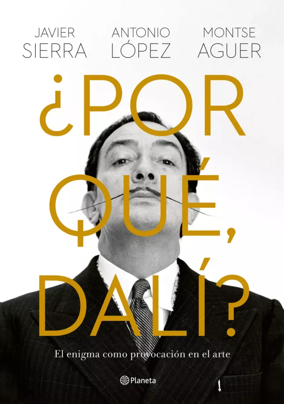 '¿Por qué, Dalí? El enigma como provocación en el arte', de Montse Aguer, Javier Sierra y Antonio López