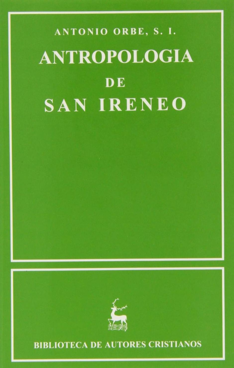 Antropología de san Ireneo (editada por Antonio Orbe)