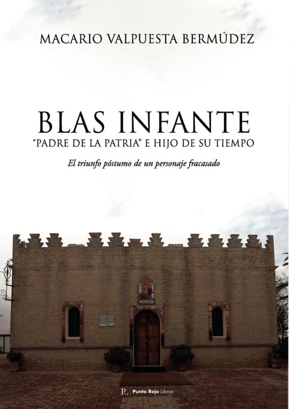 Portada del libro 'Blas Infante, "Padre de la patria" e hijo de su tiempo', de Macario Valpuesta