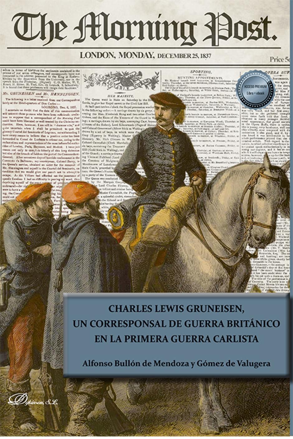 Charles Lewis Gruneisen, un corresponsal de guerra británico en la primera guerra carlista. Libro de Alfonso Bullón de Mendoza