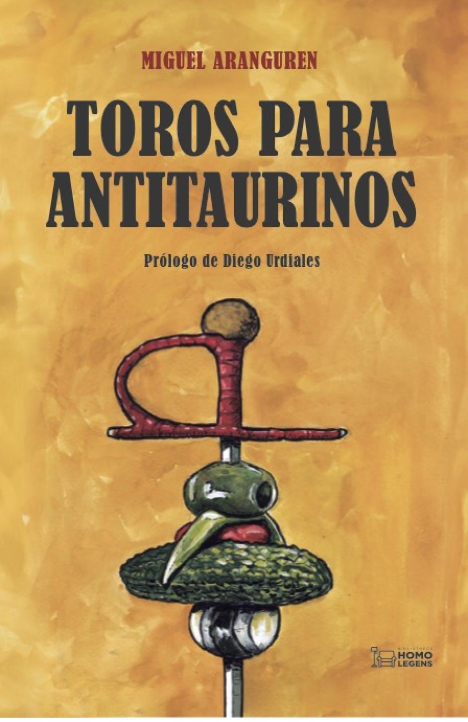 'Toros para antitaurinos (Homo Legens, 2024) de Miguel Aranguren