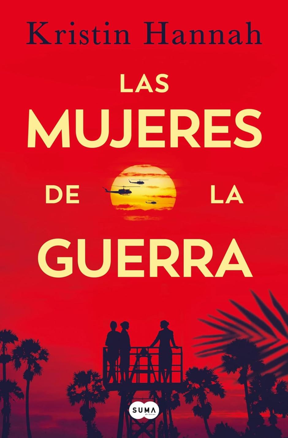 Las mujeres de la guerra. De Kristin Hannah