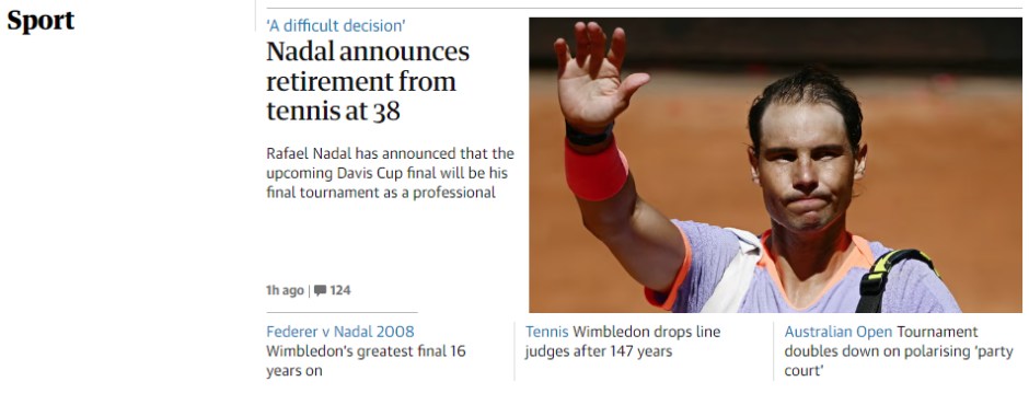 The Guardian ha calificado a Nadal como "uno de los mejores tenistas de todos los tiempos", cuyo estilo "contribuyó a transformar el deporte"