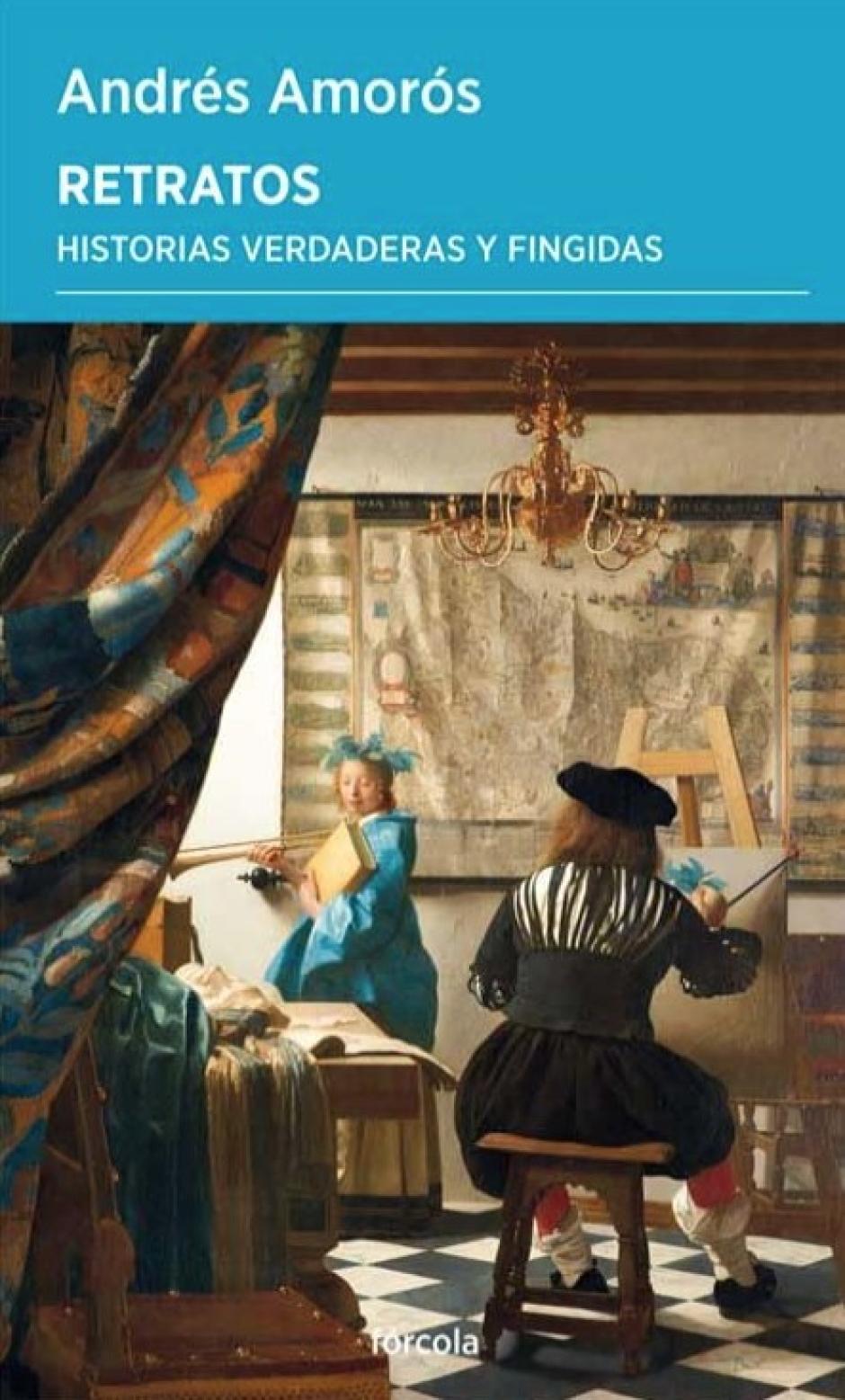 Cubierta de Retratos. Historias verdaderas y fingidas (Fórcola, 2024) de Andrés Amorós