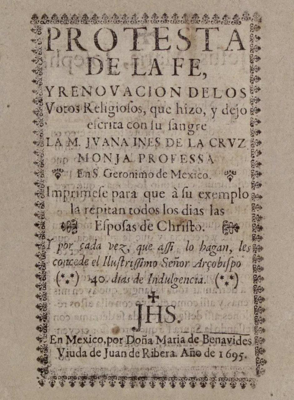 Protesta de la fe y renovación de los votos religiosos que hizo, y dejó escrita con su sangre la madre Juana Inés de la Cruz