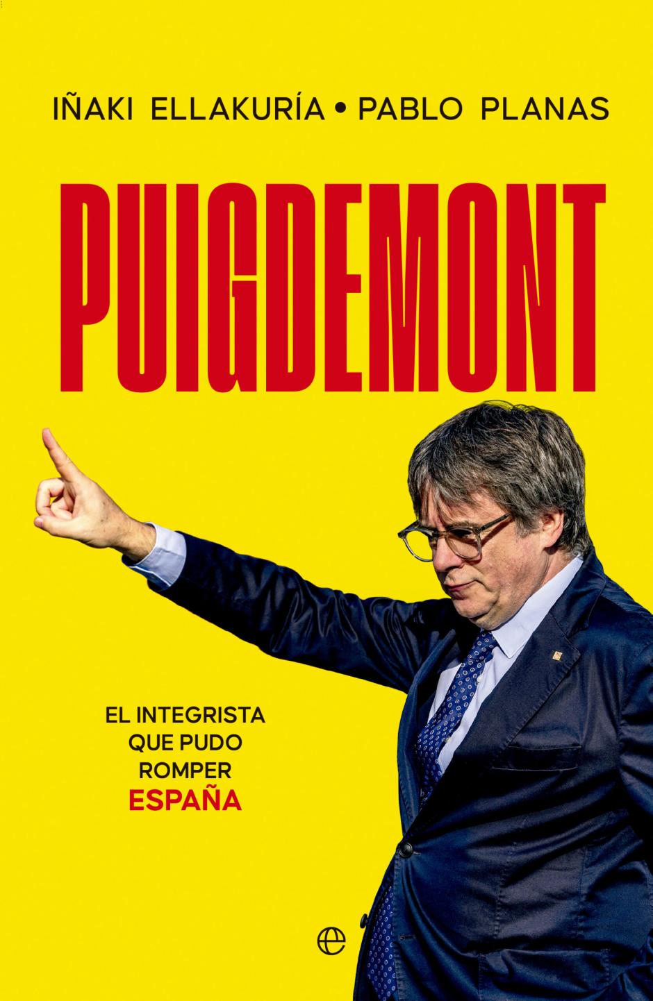 Portada de 'Puigdemont. El integrista que pudo romper España'