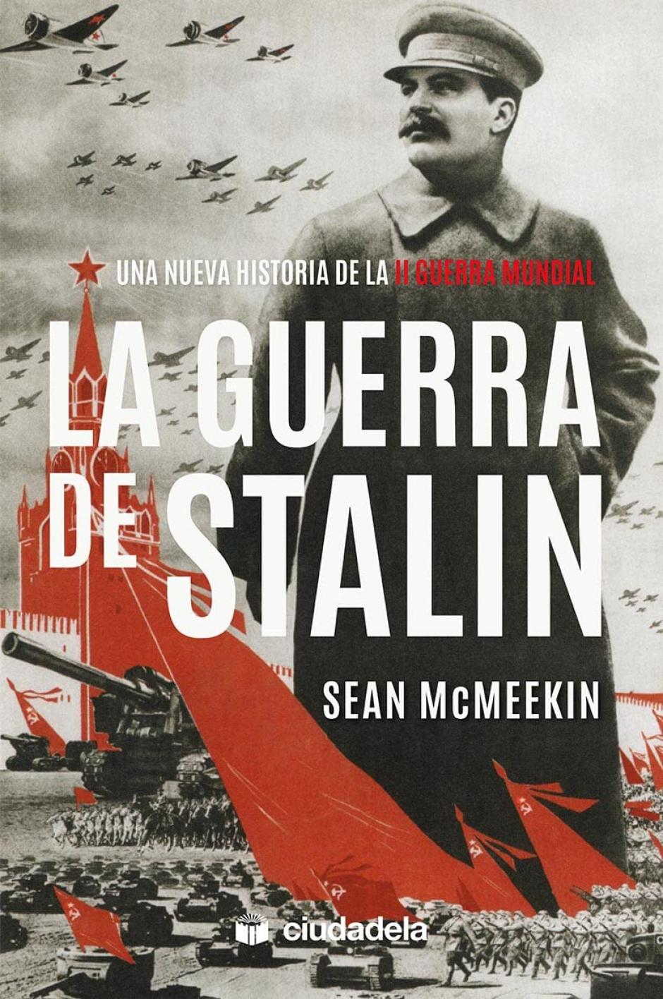 La guerra de Stalin. Una nueva historia de la Segunda Guerra Mundial de Sean McMeekin