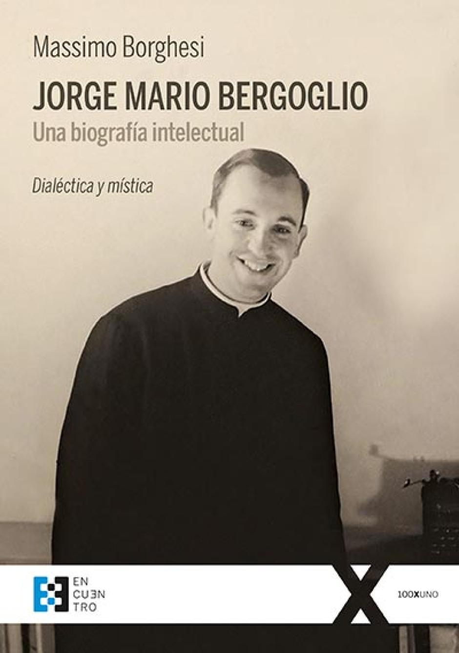 Cubierta de 'Jorge Mario Bergoglio. Una biografía intelectual'