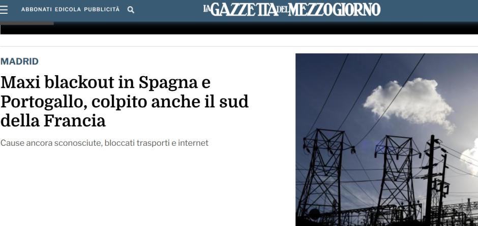 El diario italiano 'La Gazzetta del Mezzogiorno' abre con un titular claro: "Apagón masivo en España, Portugal y el sur de Francia también afectado". Apuntando que las causas aún son desconocidas y que el transporte e internet están bloqueados.
