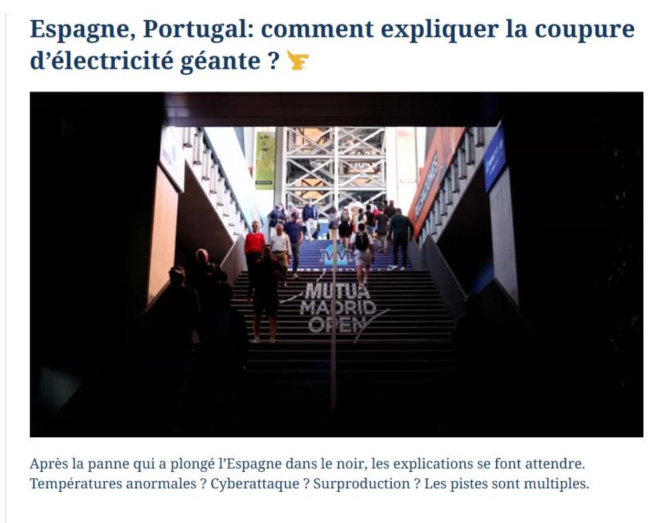 El diario francés 'Le Figaro' no se explica como ha podido ocurrir el corte masivo de luz en todo nuestro país y en los vecinos portugueses. Además, el medio francés explica cómo afrontar un apagón masivo. "Tras el apagón que sumió a Espaá en la oscuridad, todavía se esperan explicaciones. ¿Temperaturas anormales? Ciberataque? ¿Superproducción?