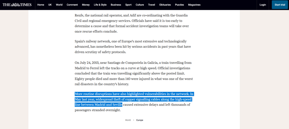 El diario 'The Times' alude en su información al mal momento del ferrocarril en España: "Las interrupciones también han puesto de manifiesto las vulnerabilidades de la red. En mayo del año pasado, el robo generalizado de cables de señalización de cobre en la línea de alta velocidad entre Madrid y Sevilla provocó importantes retrasos y dejó a miles de pasajeros varados durante la noche.