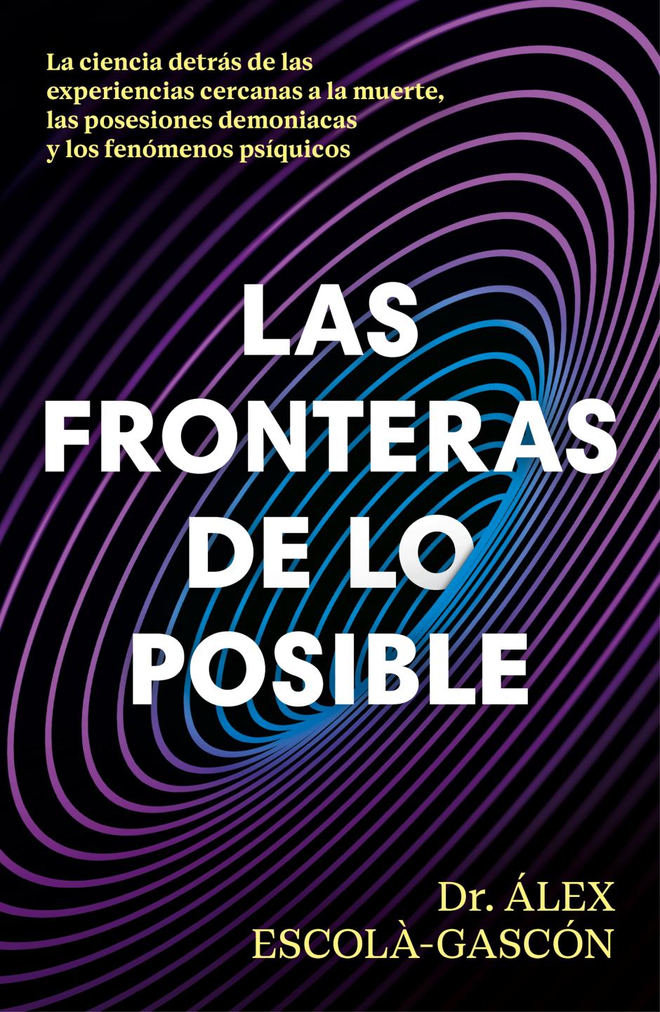 Portada de Las fronteras de lo posible, escrito por el Dr. Álex Escolá-Gascón