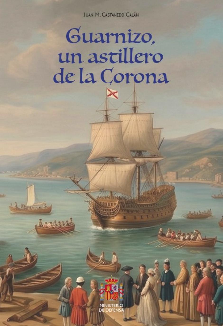 Portada del libro "Guarnizo, un astillero de la Corona" editado por el Ministerio de Defensa